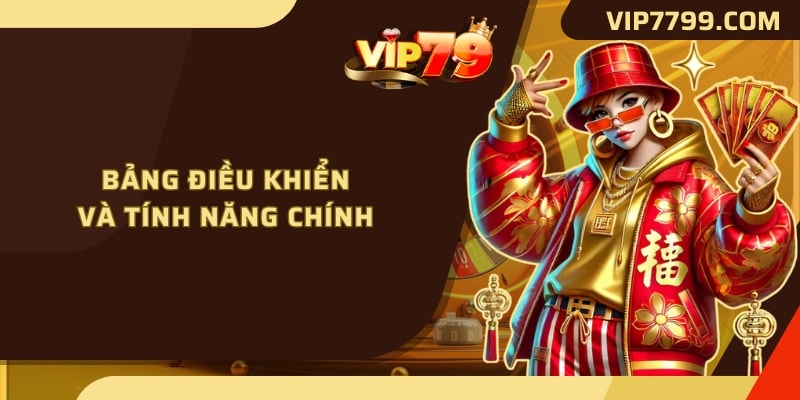 Bảng điều khiển và tính năng chính