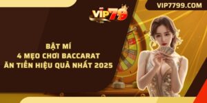 Bật Mí 4 Mẹo Chơi Baccarat Ăn Tiền Hiệu Quả Nhất 2025