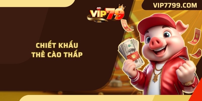 Chiết khấu thẻ cào thấp