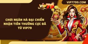 Chơi Ngân Hà Đại Chiến Nhận Tiền Thưởng Cực Đã Từ VIP79