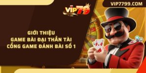 Giới Thiệu Game Bài Đại Thần Tài - Cổng Game Đánh Bài Số 1