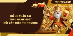 Nổ Hũ Thần Tài - Top 1 Game Slot Nổi Bật Trên Thị Trường