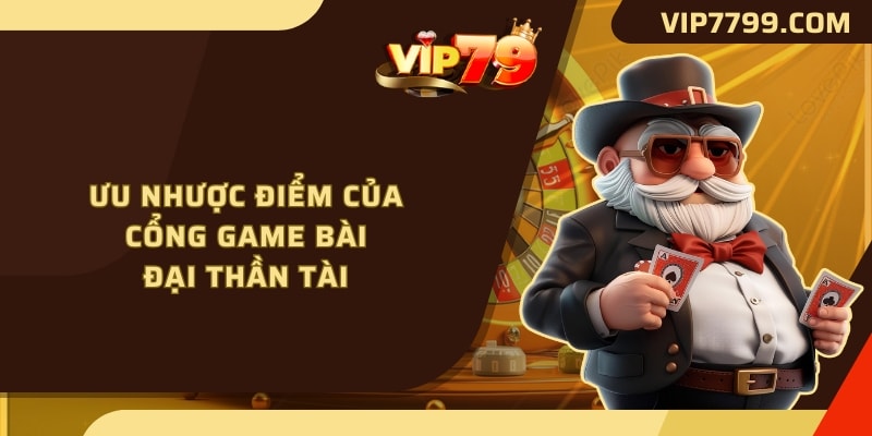 Ưu nhược điểm của cổng game bài đại thần tài